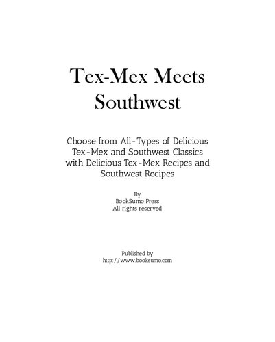 Texmex Meets Southwest Choose From Alltypes Of Delicious Mesa And Latin Classics With Easy Mexican And Southwest Recipes 2nd Edition Booksumo Press
