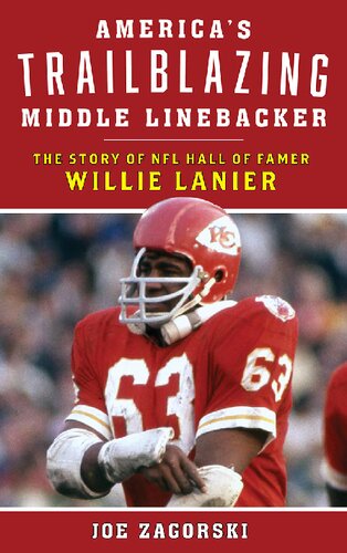 Americas Trailblazing Middle Linebacker The Story Of Nfl Hall Of Famer Willie Lanier Illustrated Joe Zagorski