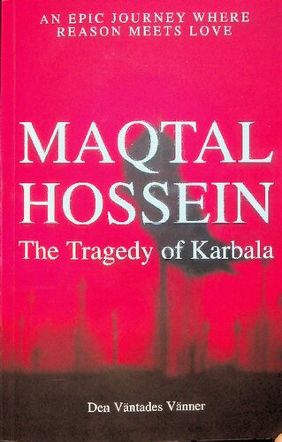 Maqtal Hossein The Tragedy Of Karbala An Epic Journey Where Reason Meets Love 1st Edition Den Vantades Vanner