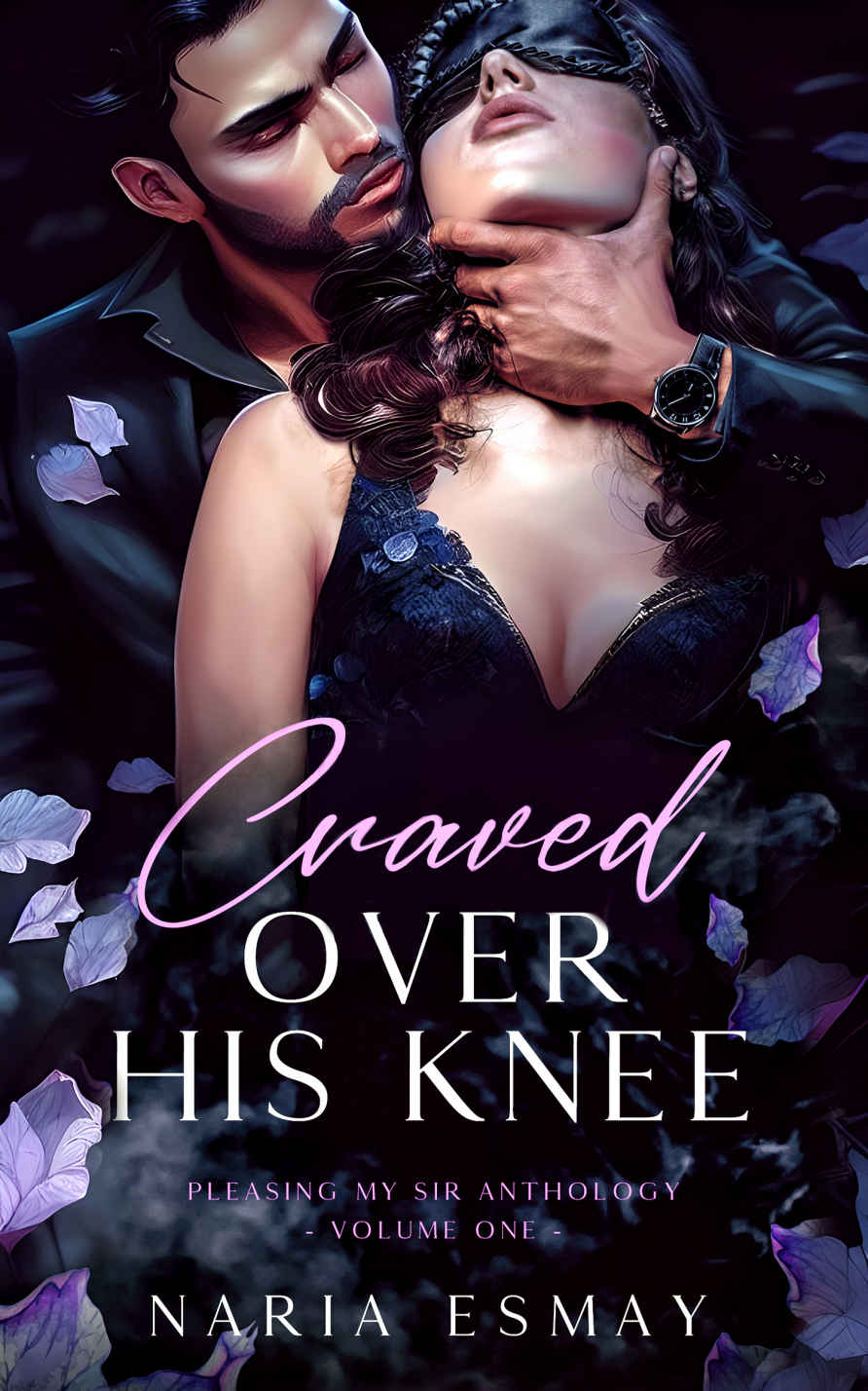 Craved Over His Knee Pleasing My Sir Anthology 1 1st Edition Naria Esmay