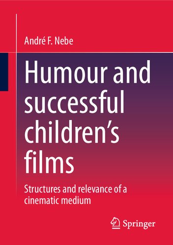 Humour And Successful Childrens Films Structures And Relevance Of A Cinematic Medium Andr F Nebe