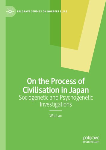 On The Process Of Civilisation In Japan Sociogenetic And Psychogenetic Investigations Wai Lau