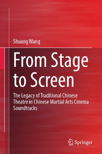 From Stage To Screen The Legacy Of Traditional Chinese Theatre In Chinese Martial Arts Cinema Soundtracks Shuang Wang