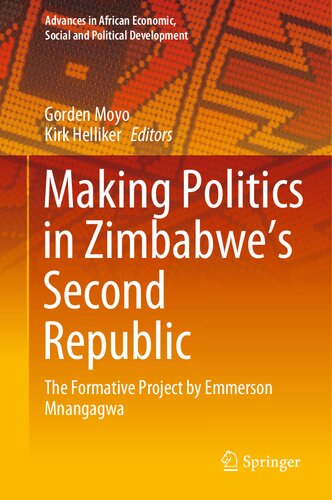 Making Politics In Zimbabwes Second Republic The Formative Project By Emmerson Mnangagwa Gorden Moyo
