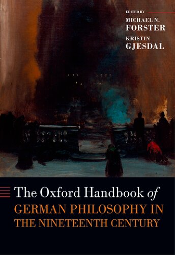 The Oxford Handbook Of German Philosophy In The Nineteenth Century Oxford Handbooks 1st Edition Michael N Forster Editor