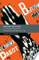 Building Socialism The Communist Party And The Making Of The Soviet System 19211941 Yiannis Kokosalakis