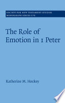 The Role Of Emotion In 1 Peter Society For New Testament Studies Monograph Series Vol 173 Katherine M Hockey