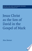 Jesus Christ As The Son Of David In The Gospel Of Mark Max Botner