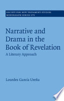 Narrative And Drama In The Book Of Revelation A Literary Approach Society For New Testament Studies Monograph Series Vol 175 Lourdes Garca Urea