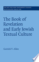 The Book Of Revelation And Early Jewish Textual Culture Society For New Testament Studies Monograph Series Vol 168 Garrick V Allen