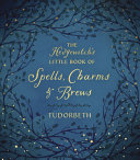 The Hedgewitchs Little Book Of Spells Charms Brews Tudorbeth