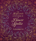 The Hedgewitchs Little Book Of Flower Spells Tudorbeth