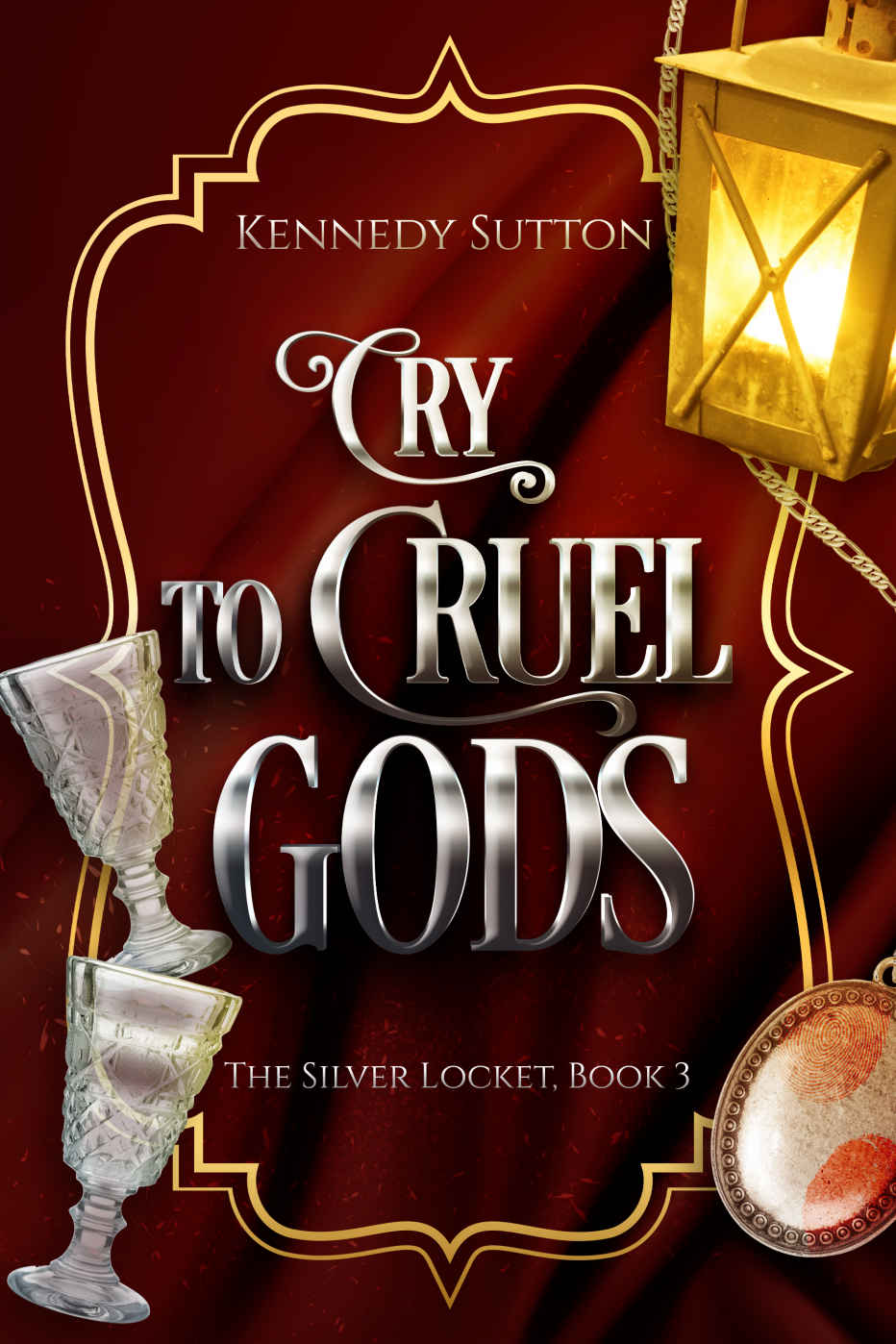 Cry To Cruel Gods The Silver Locket Book 3 Sutton Kennedy