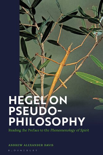 Hegel On Pseudophilosophy Reading The Preface To The Phenomenology Of Spirit Andrew Alexander Davis