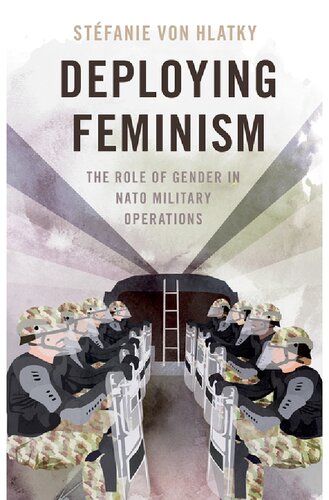 Deploying Feminism The Role Of Gender In Nato Military Operations Bridging The Gap Series Stfanie Von Hlatky