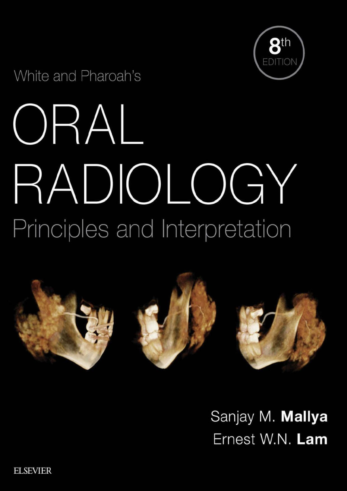 White And Pharoahs Oral Radiology Principles And Interpretation Sanjay Mallya Ernest Lam 8th Edition 2018 1608 Pp Isbn 9780323543842 Sanjay Mallya