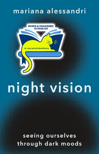 Night Vision Seeing Ourselves Through Dark Moods Mariana Alessandri
