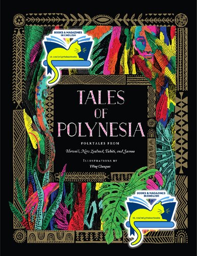 Tales Of Polynesia Folktales From Hawaii New Zealand Tahiti And Samoa Illustrations By Yiling Changues