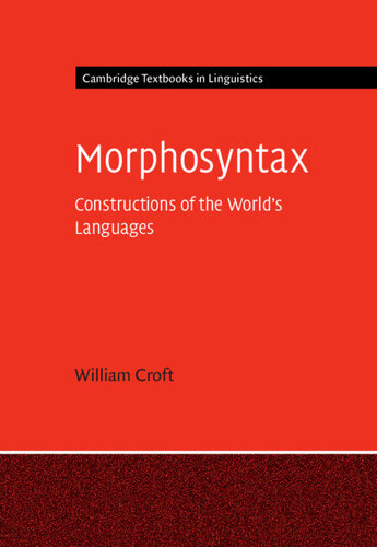 Morphosyntax Constructions Of The Worlds Languages William Croft