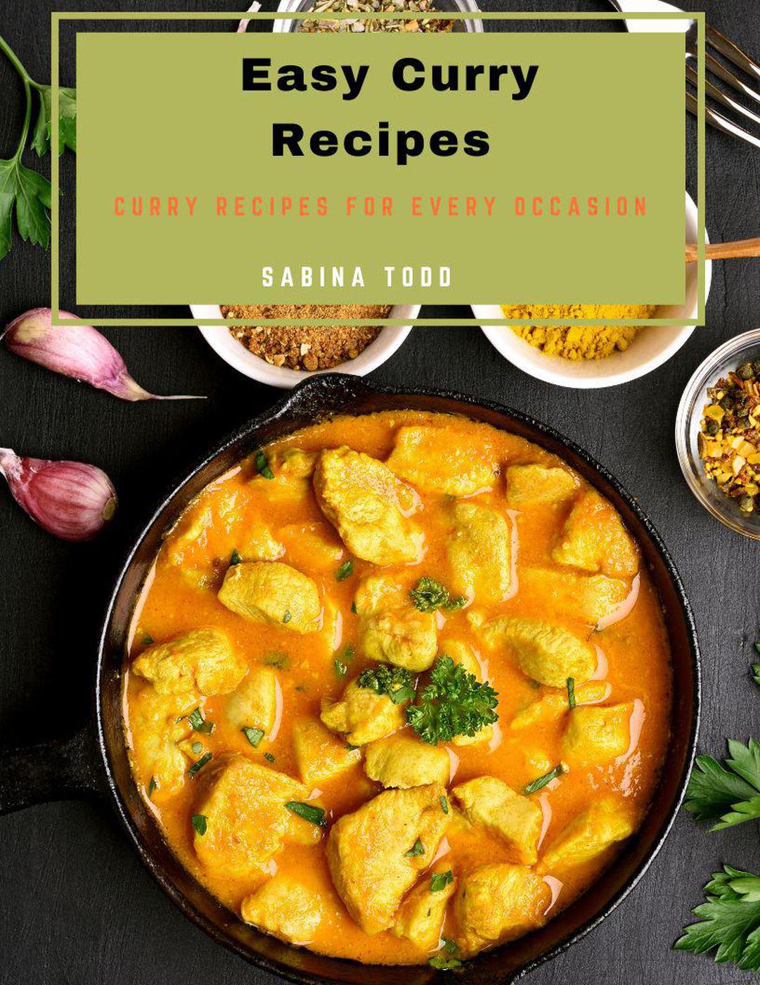 Easy Curry Recipes Curry Recipes For Every Occasion Sabina Todd