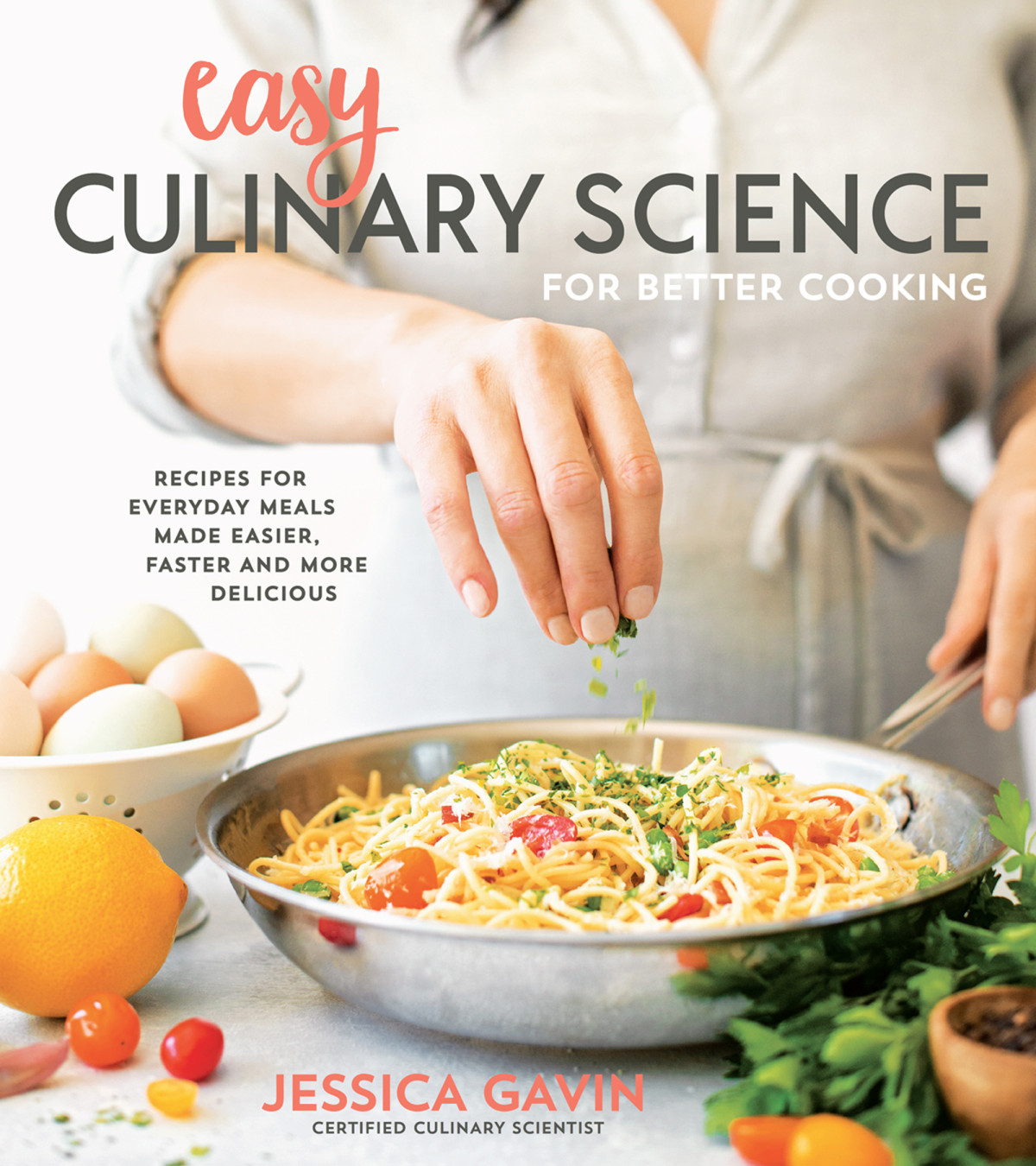 Easy Culinary Science For Better Cooking Jessica Gavin