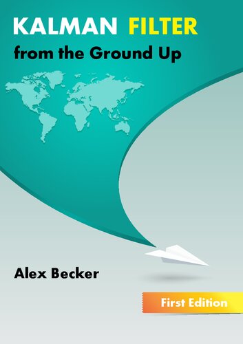 Kalman Filter From The Ground Up 1st Edition Alex Becker