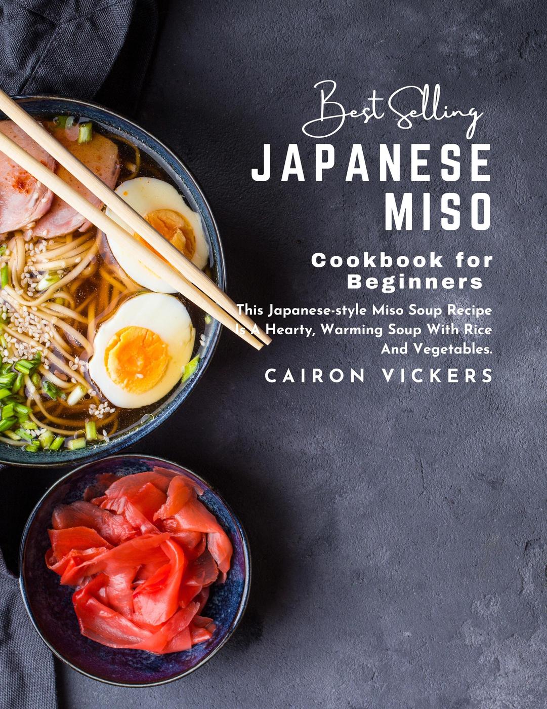 Best Selling Japanese Miso Cookbook For Beginners This Japanesestyle Miso Soup Recipe Is A Hearty Warming Soup With Rice And Vegetables Cairon Vickers
