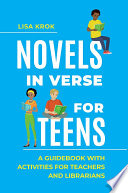 Novels In Verse For Teens A Guidebook With Activities For Teachers And Librarians Lisa Krok