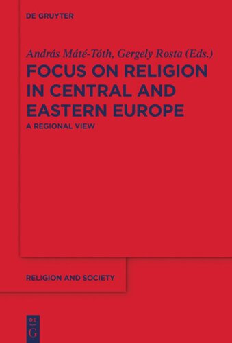 Focus On Religion In Central And Eastern Europe A Regional View Andrs Mttth Editor Gergely Rosta Editor