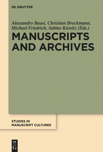 Manuscripts And Archives Comparative Views On Recordkeeping Alessandro Bausi Editor Christian Brockmann Editor Michael Friedrich Editor Sabine Kienitz Editor