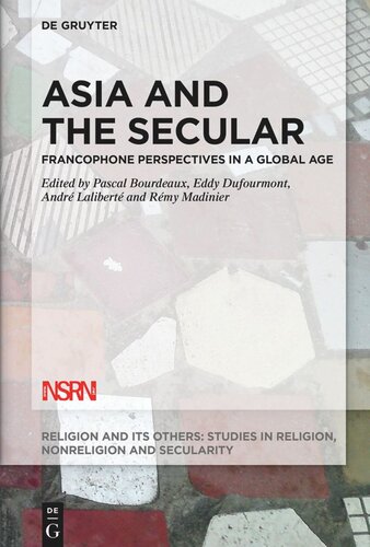 Asia And The Secular Francophone Perspectives In A Global Age Pascal Bourdeaux Editor Eddy Dufourmont Editor Andr Lalibert Editor Rmy Madinier Editor