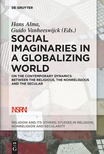 Social Imaginaries In A Globalizing World Hans Alma Editor Guido Vanheeswijck Editor