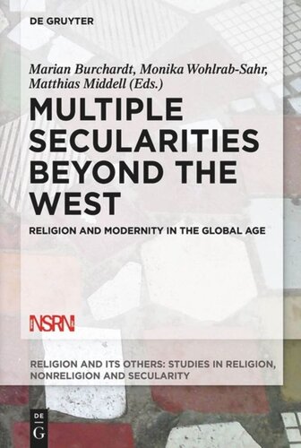 Multiple Secularities Beyond The West Religion And Modernity In The Global Age Marian Burchardt Editor Monika Wohlrabsahr Editor Matthias Middell Editor