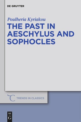 The Past In Aeschylus And Sophocles Poulheria Kyriakou
