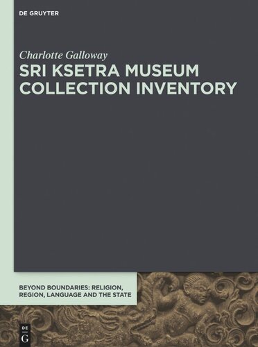 Sri Ksetra Museum Collection Inventory Charlotte Galloway European Research Council Erc