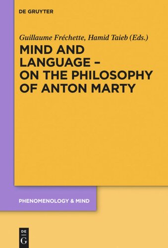 Mind And Language On The Philosophy Of Anton Marty Guillaume Frchette Editor Hamid Taieb Editor