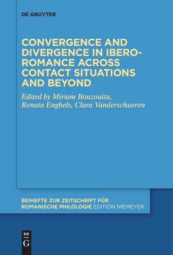 Convergence And Divergence In Iberoromance Across Contact Situations And Beyond Miriam Bouzouita Editor Renata Enghels Editor Clara Vanderschueren Editor