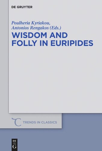 Wisdom And Folly In Euripides Poulheria Kyriakou Editor Antonios Rengakos Editor