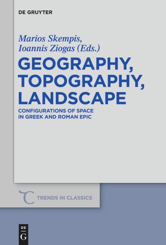Geography Topography Landscape Configurations Of Space In Greek And Roman Epic Marios Skempis Editor Ioannis Ziogas Editor