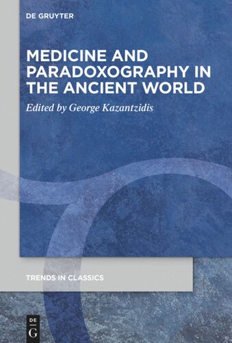 Medicine And Paradoxography In The Ancient World George Kazantzidis Editor