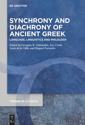 Synchrony And Diachrony Of Ancient Greek Language Linguistics And Philology Georgios K Giannakis Editor Luz Conti Editor Jess De La Villa Editor Raquel Fornieles Editor