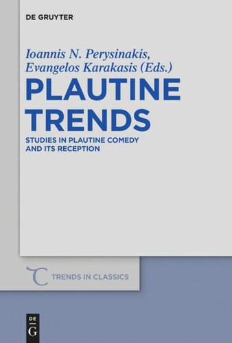 Plautine Trends Studies In Plautine Comedy And Its Reception Ioannis N Perysinakis Editor Evangelos Karakasis Editor