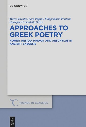 Approaches To Greek Poetry Homer Hesiod Pindar And Aeschylus In Ancient Exegesis Marco Ercoles Editor Lara Pagani Editor Filippomaria Pontani Editor Giuseppe Ucciardello Editor