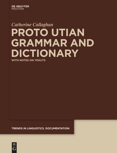 Proto Utian Grammar And Dictionary With Notes On Yokuts Catherine Callaghan