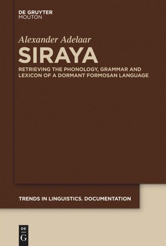 Siraya Retrieving The Phonology Grammar And Lexicon Of A Dormant Formosan Language Alexander Adelaar