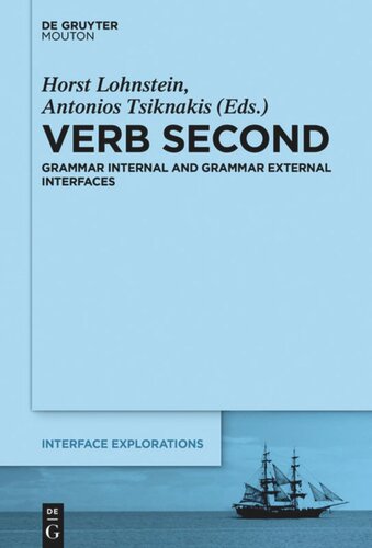 Verb Second Grammar Internal And Grammar External Interfaces Horst Lohnstein Editor Antonios Tsiknakis Editor