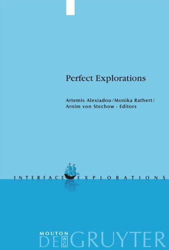 Perfect Explorations Reprint 2012 Artemis Alexiadou Editor Monika Rathert Editor Arnim Von Stechow Editor
