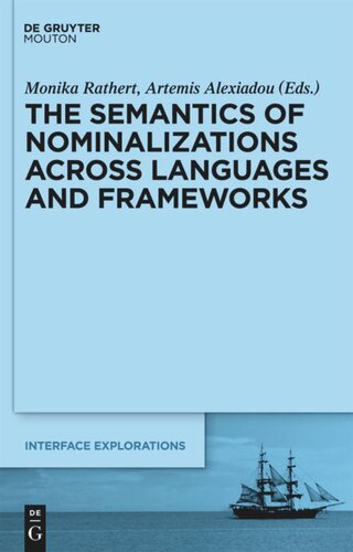 The Semantics Of Nominalizations Across Languages And Frameworks Monika Rathert Editor Artemis Alexiadou Editor