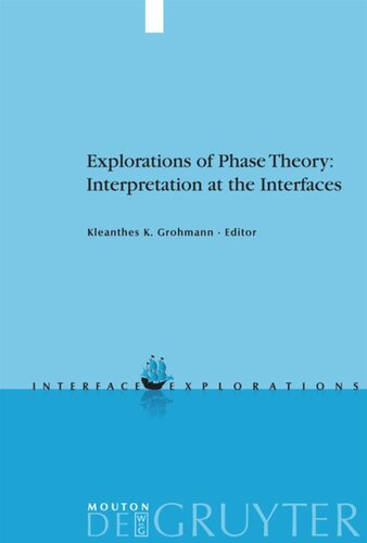 Explorations Of Phase Theory Interpretation At The Interfaces Kleanthes K Grohmann Editor