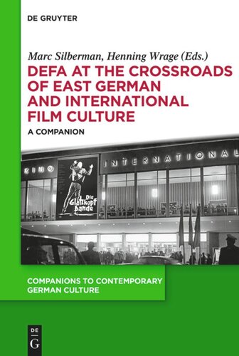 Defa At The Crossroads Of East German And International Film Culture A Companion Marc Silberman Editor Henning Wrage Editor